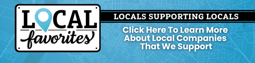 Click here to learn more about local companies that we support.